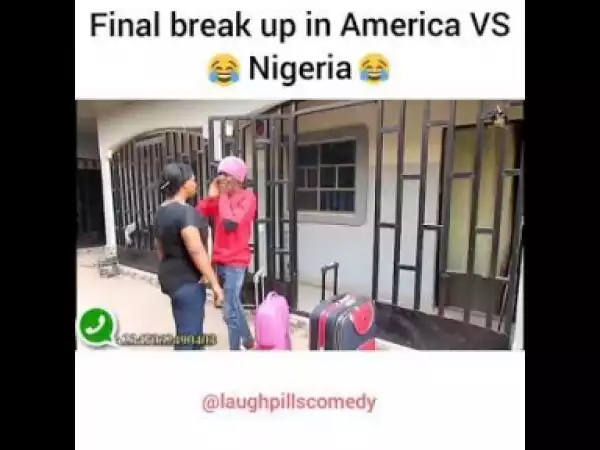 Video: Laughpills Comedy – Final Break up (America vs Nigeria)